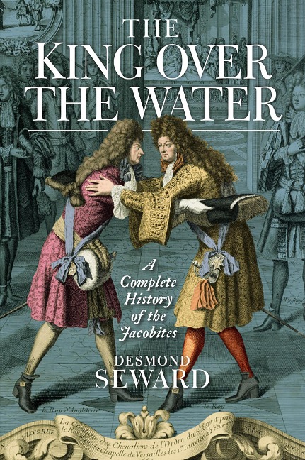 The King Over the Water - Desmond Seward