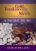 Cover-Bild zum Titel 'Gold, Frankincense and Myrrh: 3 Great Gifts (Christian Journeys, #1)' von 'David Avoura King'