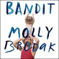 Bandit: A Daughter's Memoir - Molly Brodak