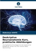 Cover-Bild zum Titel 'Deskriptive Neuroanatomie Kurs, praktische Abbildungen' von 'Abdoulaye Kanté'