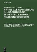 Cover-Bild zum Titel 'Der Gottesnamens Kyrios der Septuaginta und die Entwicklung des Gottesbgriffs in den Religionen der semitischen Völker' von 'Wolf Wilhelm von Baudissin'
