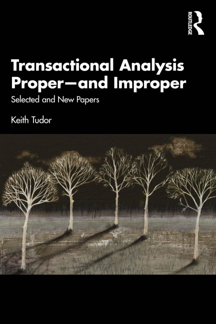 Transactional Analysis Proper-and Improper - Keith Tudor