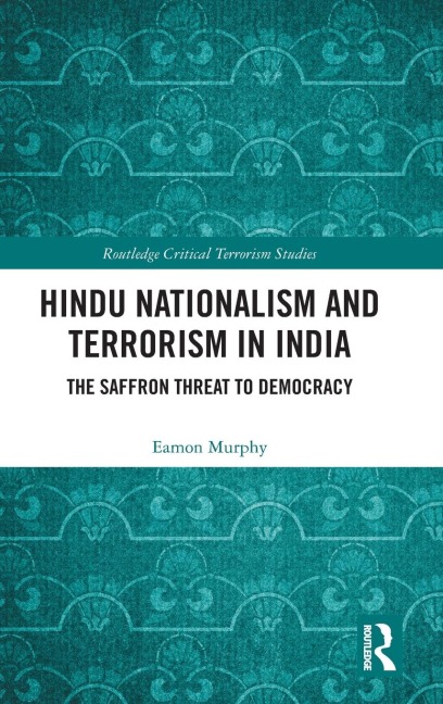 Hindu Nationalism and Terrorism in India - Eamon Murphy