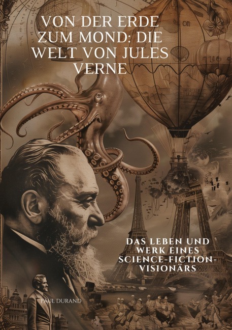 Von der Erde zum Mond: Die Welt von Jules Verne - Paul Duran