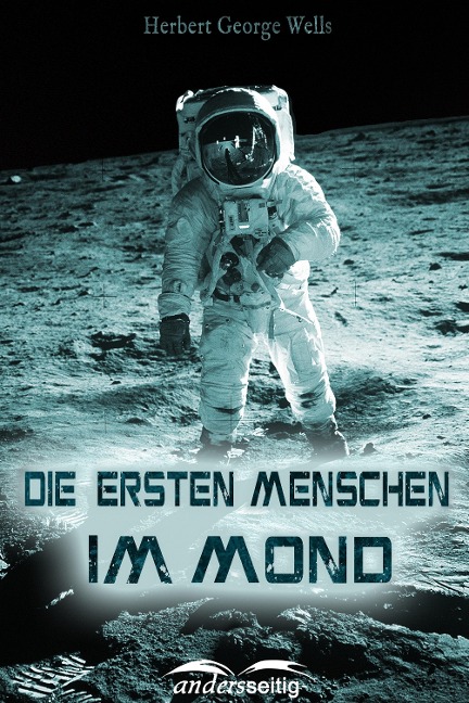 Die ersten Menschen im Mond - Herbert George Wells