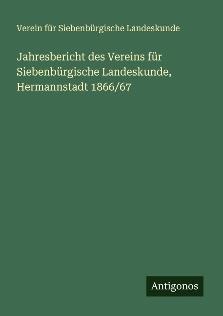 Jahresbericht des Vereins für Siebenbürgische Landeskunde, Hermannstadt 1866/67 - Verein Für Siebenbürgische Landeskunde