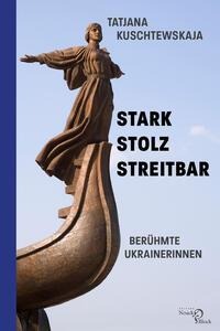 Stark - stolz - streitbar - Tatjana Kuschtewskaja