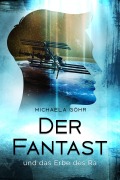 Cover-Bild zum Titel 'Der Fantast und das Erbe des Ra' von 'Michaela Göhr'
