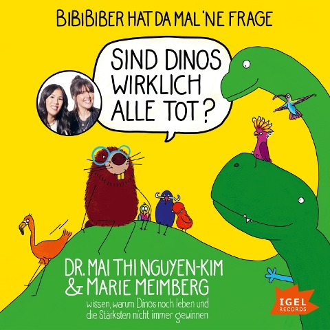 BiBiBiber hat da mal 'ne Frage. Sind Dinos wirklich alle tot? - Marie Meimberg, Mai Thi Nguyen-Kim, Joscha Baltes, Johannes Yunus Berger, Marie Meimberg