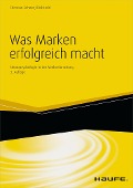 Cover-Bild zum Titel 'Was Marken erfolgreich macht' von 'Christian Scheier, Dirk Held'