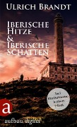 Cover-Bild zum Titel 'Iberische Hitze & Iberische Schatten' von 'Ulrich Brandt'