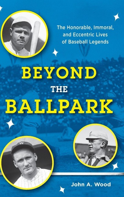 Beyond the Ballpark - John A. Wood