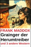 Grainger der Herumtreiber und 3 andere Western - Frank Maddox