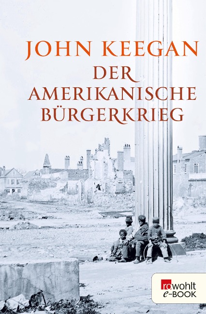 Der Amerikanische Bürgerkrieg - John Keegan