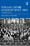 Cover-Bild zum Titel 'Popular Culture in Europe since 1800' von 'Tobias Becker, Len Platt'