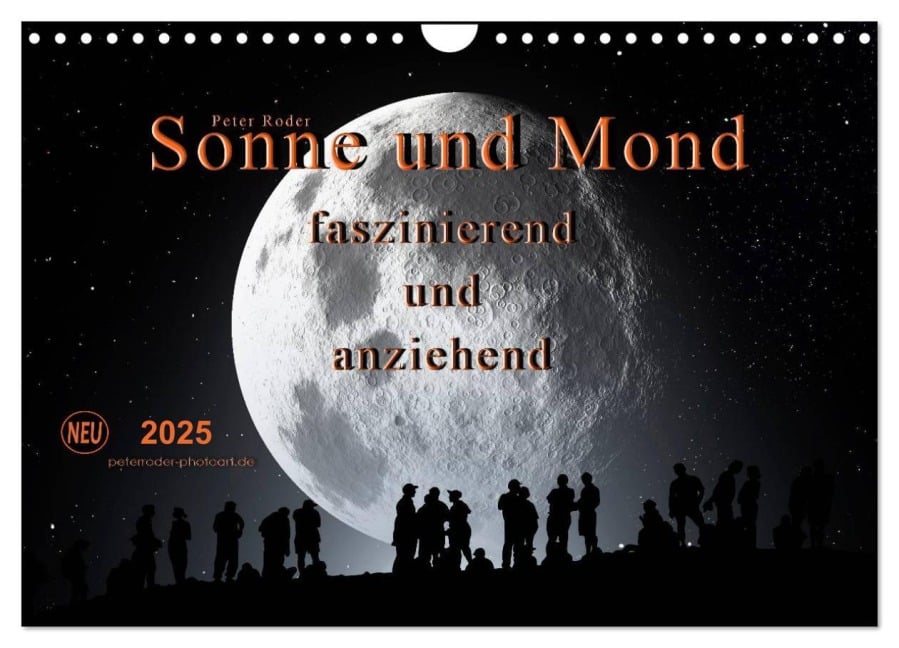 Sonne und Mond - faszinierend und anziehend (Wandkalender 2025 DIN A4 quer), CALVENDO Monatskalender - Peter Roder