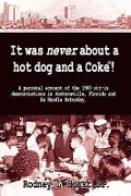 Cover-Bild zum Titel 'It Was Never About a Hotdog and a Coke' von 'Rodney L. Hurst'