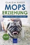Cover-Bild zum Titel 'Mops Erziehung - Hundeerziehung für Deinen Mops Welpen' von 'Claudia Kaiser'