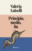 Cover-Bild zum Titel 'Principio, Medio, Fin' von 'Valeria Luiselli'