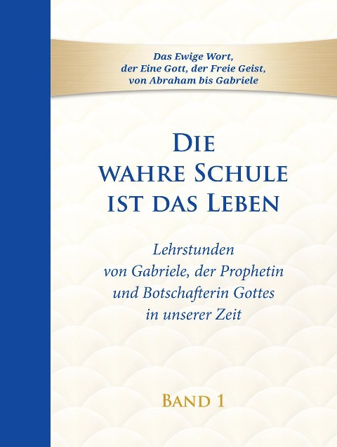 Die wahre Schule ist das Leben - Band 1 - Gabriele