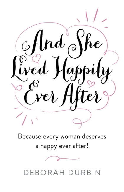 And She Lived Happily Ever After - Deborah Durbin