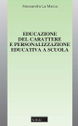Educazione del carattere e personalizzazione educativa a scuola - Alessandra La Marca
