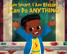 Cover-Bild zum Titel 'I Am Smart, I Am Blessed, I Can Do Anything!' von 'Alissa Holder, Zulekha Holder-Young'