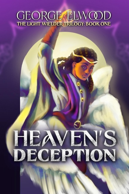 Heaven's Deception (The Light Wielder Trilogy, #1) - George Elwood