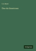Cover-Bild zum Titel 'Über die Zimmtrosen' von 'C. A. Meyer'