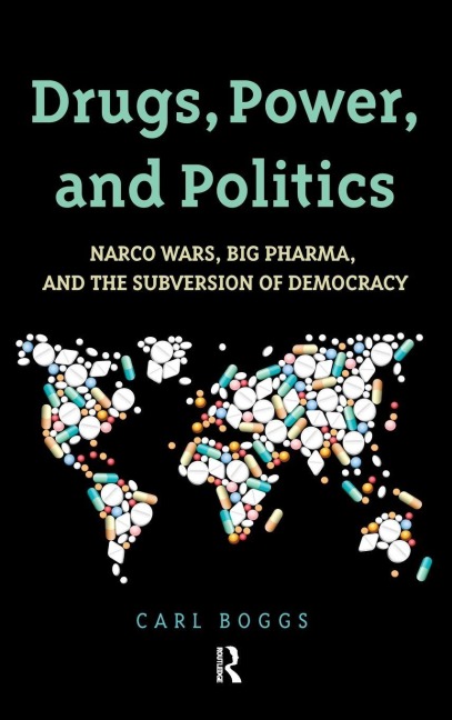 Drugs, Power, and Politics - Carl Boggs