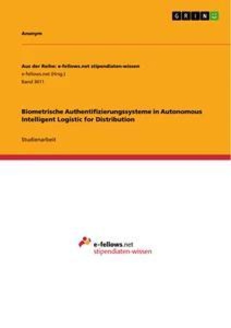 Biometrische Authentifizierungssysteme in Autonomous Intelligent Logistic for Distribution - Anonym