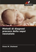 Cover-Bild zum Titel 'Metodi di diagnosi precoce della sepsi neonatale' von 'Orass M. Shaheed'