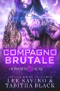 Cover-Bild zum Titel 'Compagno brutale (Il pianeta dei re, #1)' von 'Lee Savino, Tabitha Black'
