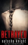 Betrayed: Prequel to Unhinged - Natasha Knight