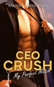 Cover-Bild zum Titel 'CEO Crush' von 'Aaliyah Abendroth'
