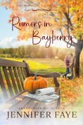 Cover-Bild zum Titel 'Rumors in Bayberry (The Bayberry, Vermont series, #3)' von 'Jennifer Faye'