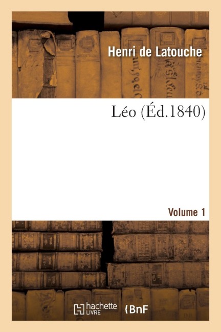 Léo. Volume 1 - Henri De Latouche