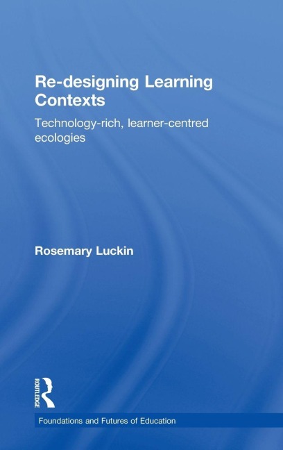 Re-Designing Learning Contexts - Rosemary Luckin