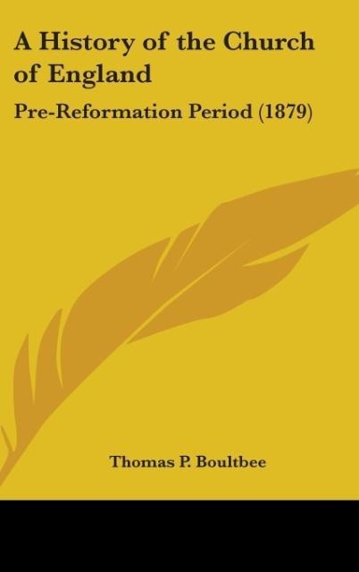 A History Of The Church Of England - Thomas P. Boultbee