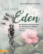 Cover-Bild zum Titel 'Ein Stück Eden - Die faszinierende Geschichte des Gartenbaus in Südtirol' von 'Hans Karl Peterlini, Paul Thuile'