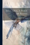 Cover-Bild zum Titel 'Reullura, a Book of Poems' von ''