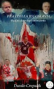 Cover-Bild zum Titel 'Figli della Jugoslavia. Il calcio slavo dopo la tempesta' von 'Danilo Crepaldi'