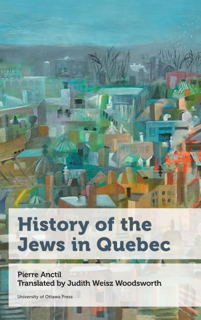 History of the Jews in Quebec - Pierre Anctil