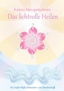 Cover-Bild zum Titel 'Das lichtvolle Heilen' von 'Katrin Neugebohren'