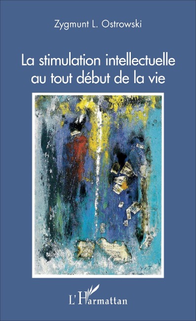 La stimulation intellectuelle au tout début de la vie - Zygmunt L. Ostrowski