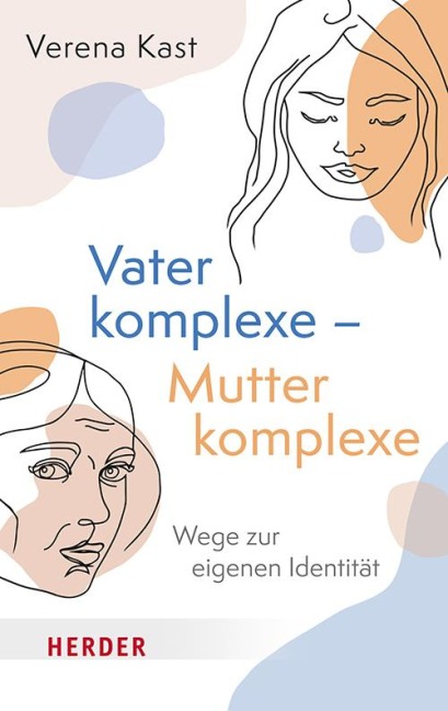 Vaterkomplexe - Mutterkomplexe - Verena Kast