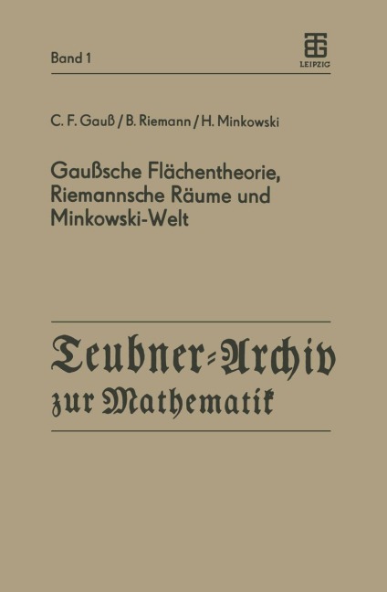 Gaußsche Flächentheorie, Riemannsche Räume und Minkowski-Welt - C. F. Gauß, B. Riemann, H. Minkowski