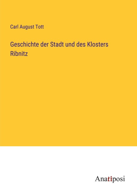 Geschichte der Stadt und des Klosters Ribnitz - Carl August Tott