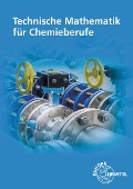 Technische Mathematik für Chemieberufe - Henrik Althaus, Eckhard Ignatowitz, Holger Rapp