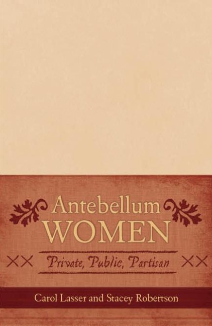 Antebellum Women - Carol Lasser, Stacey Robertson